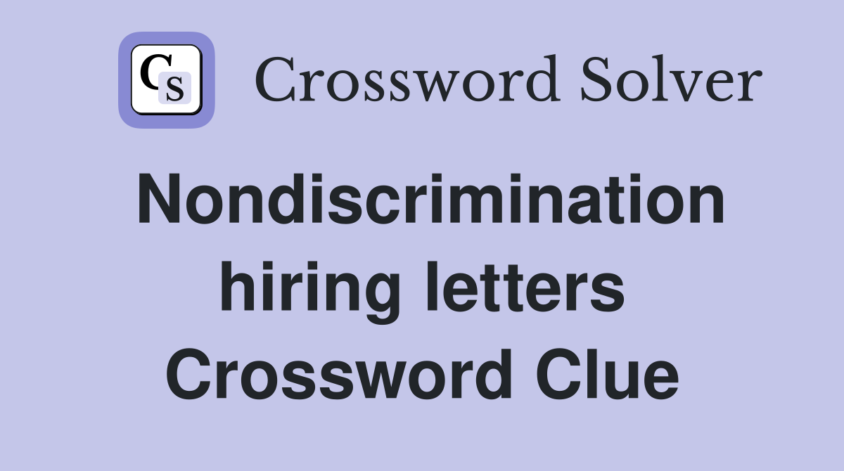 Nondiscrimination hiring letters Crossword Clue