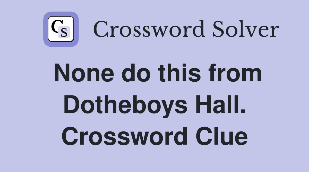 None do this from Dotheboys Hall. Crossword Clue