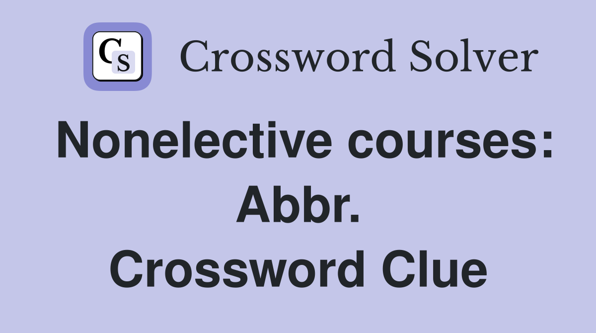 Nonelective courses: Abbr. Crossword Clue