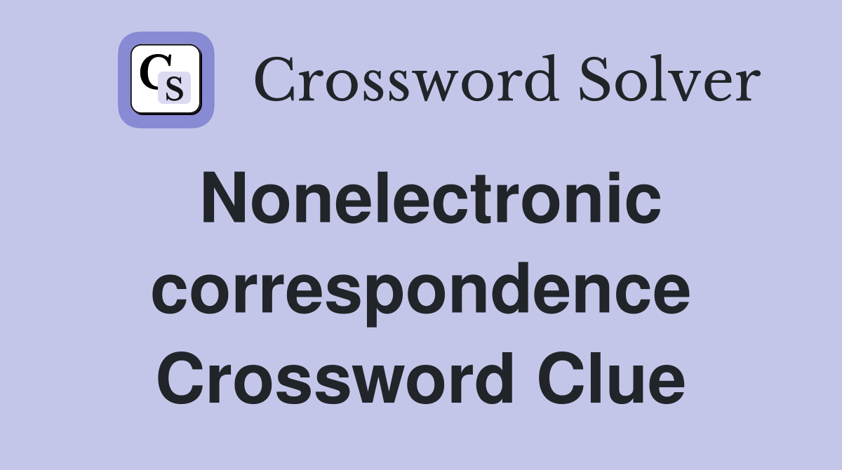 Nonelectronic correspondence Crossword Clue