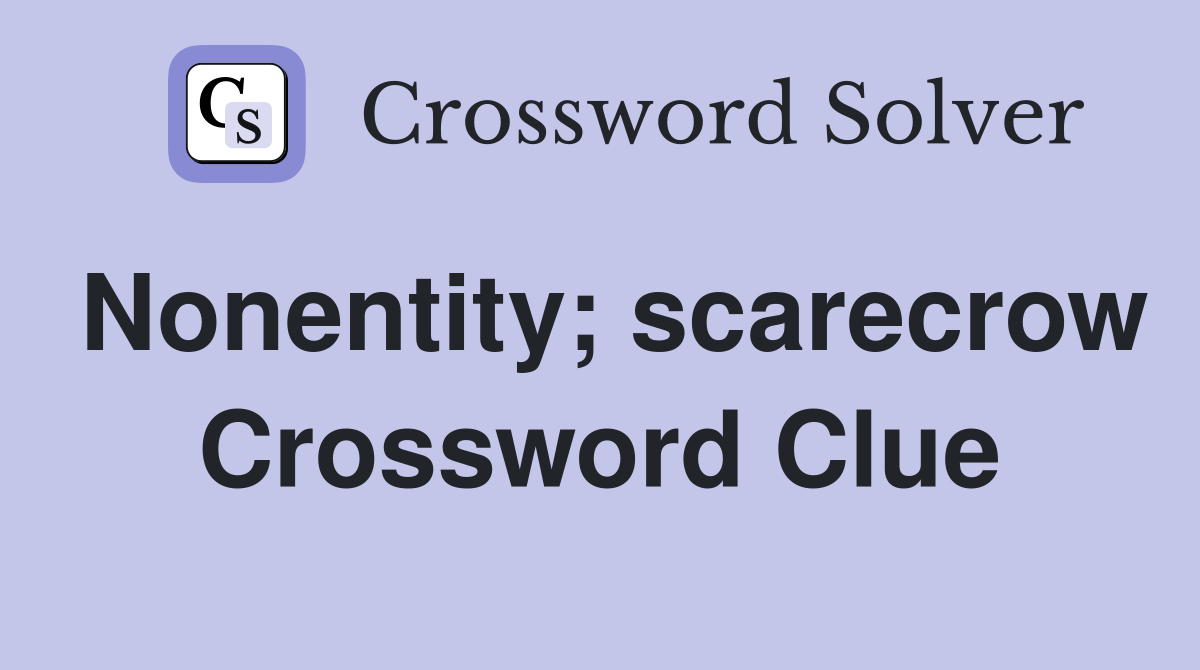 Nonentity; scarecrow Crossword Clue