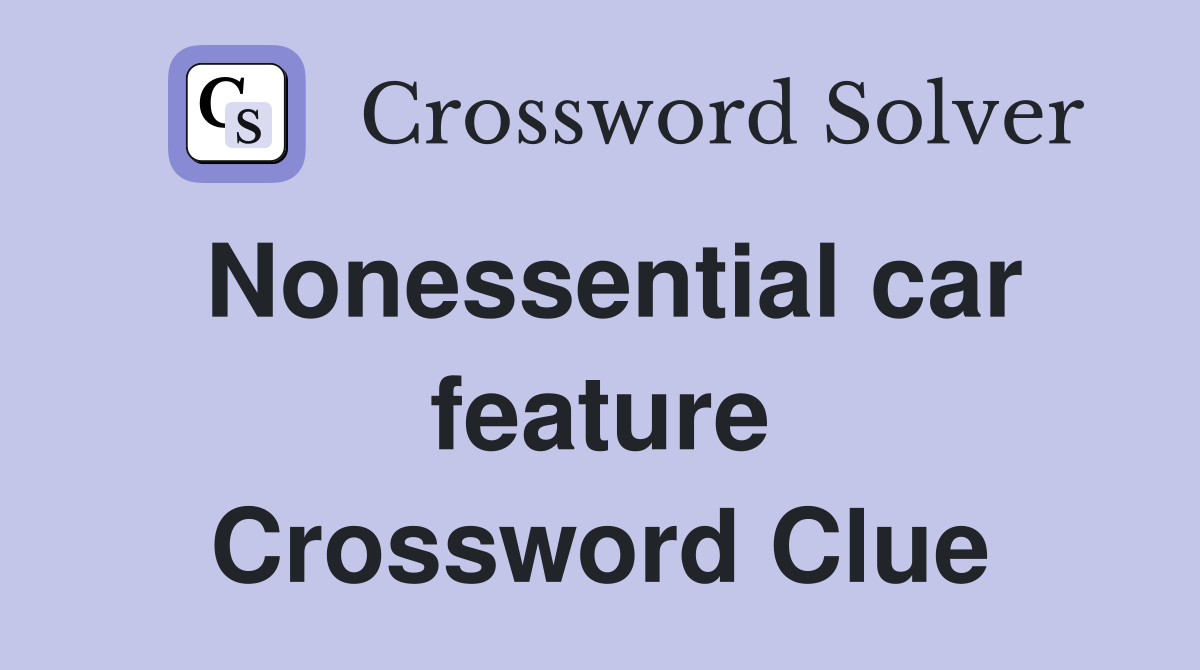 Nonessential car feature Crossword Clue