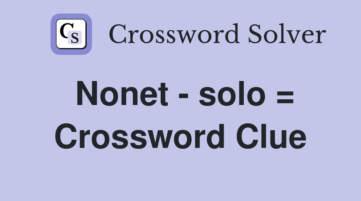 Nonet - solo = Crossword Clue