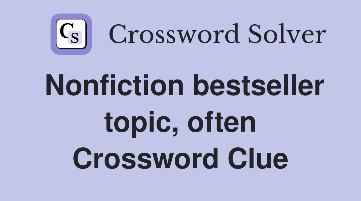 Nonfiction bestseller topic, often Crossword Clue