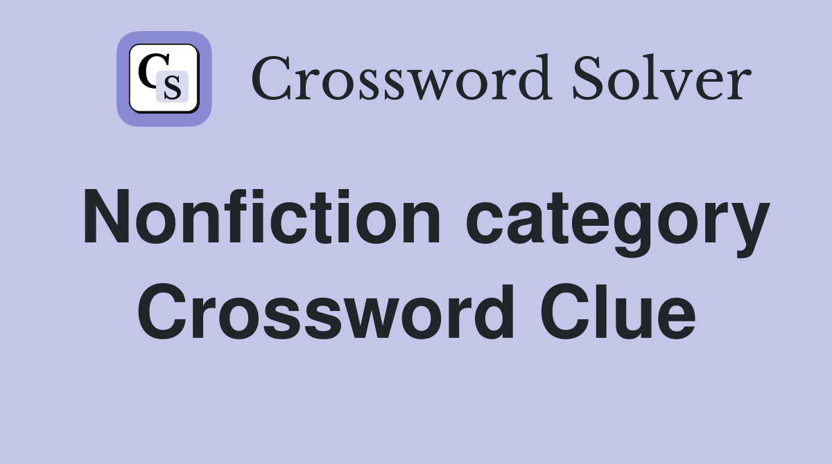 Nonfiction category Crossword Clue