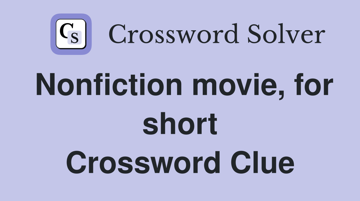 Nonfiction movie, for short Crossword Clue