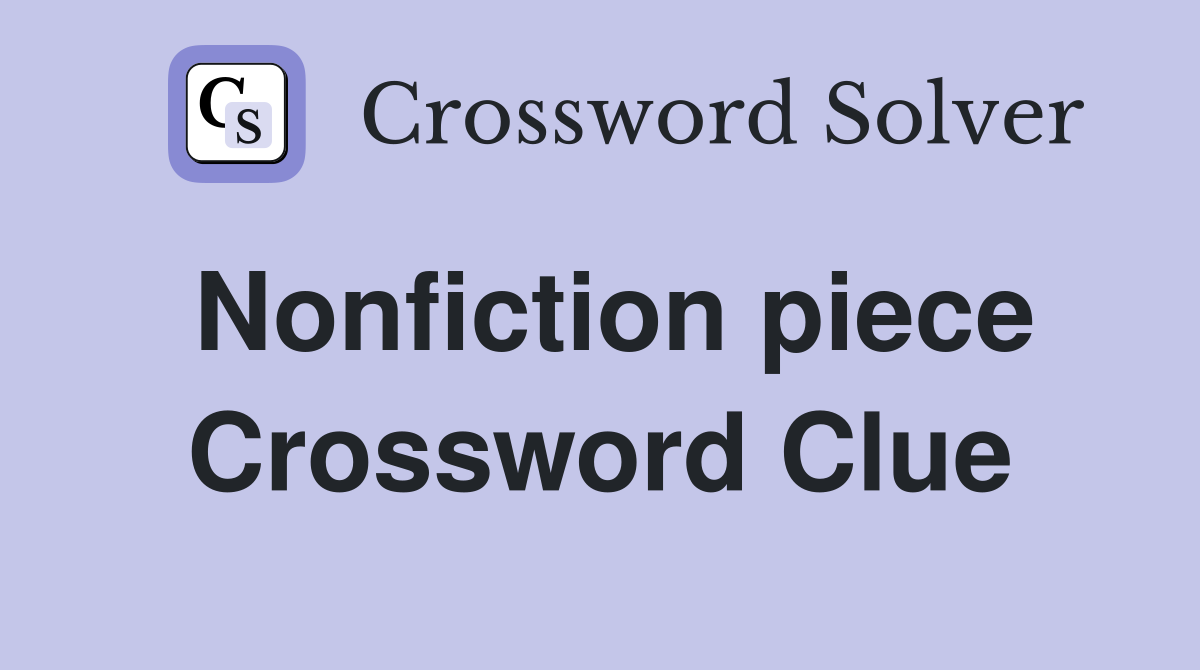 Nonfiction piece Crossword Clue