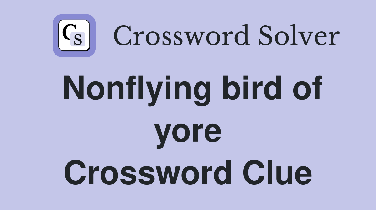 Nonflying bird of yore Crossword Clue