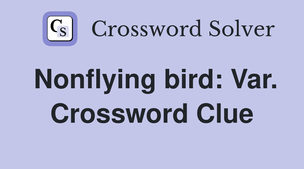 Nonflying bird: Var. Crossword Clue