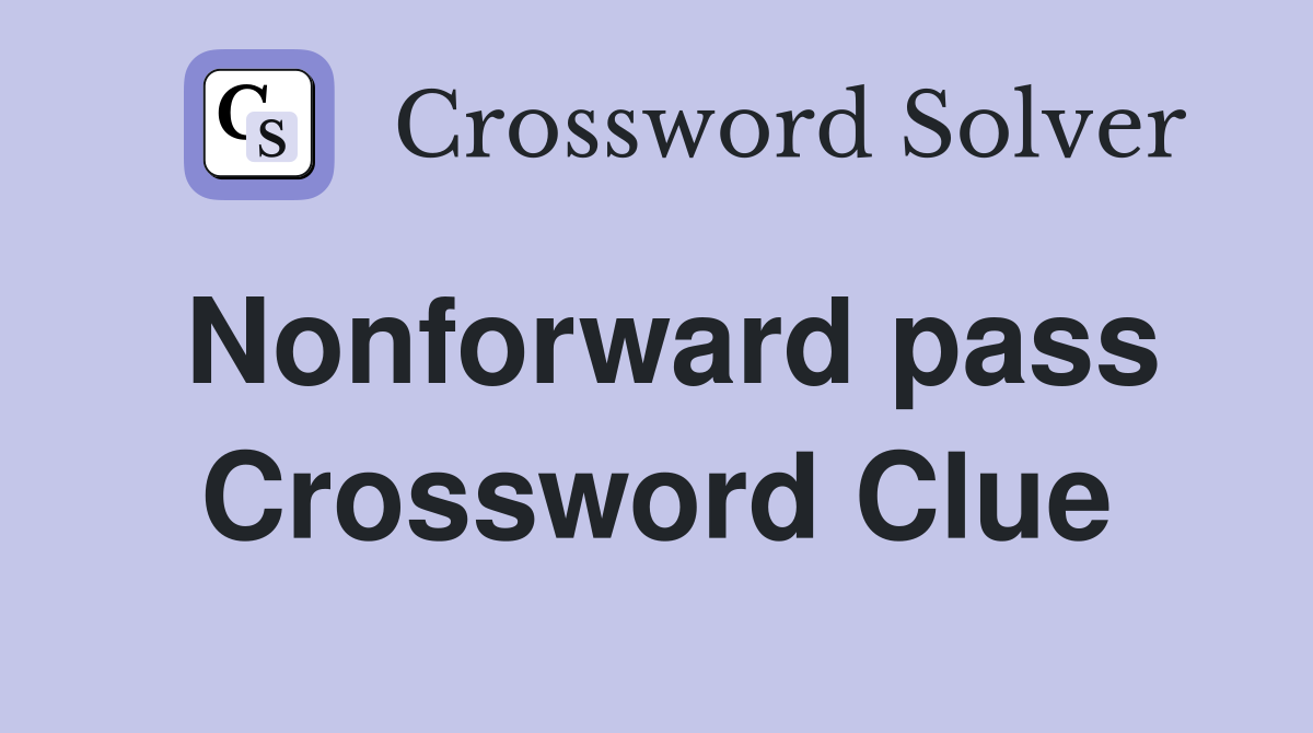 Nonforward pass Crossword Clue