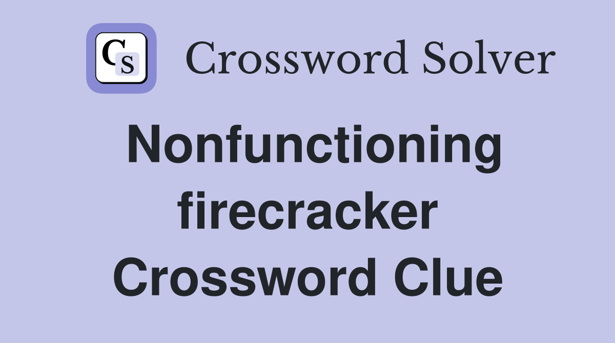 Nonfunctioning firecracker Crossword Clue