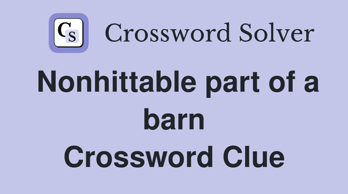 Nonhittable part of a barn Crossword Clue