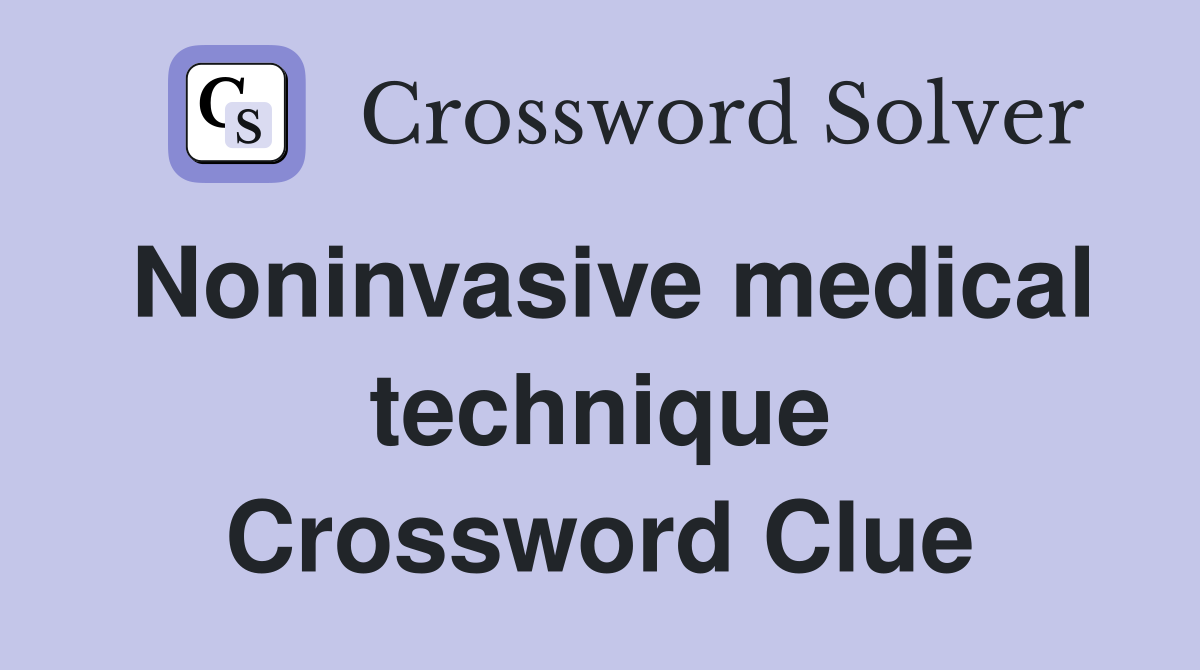 Noninvasive medical technique Crossword Clue