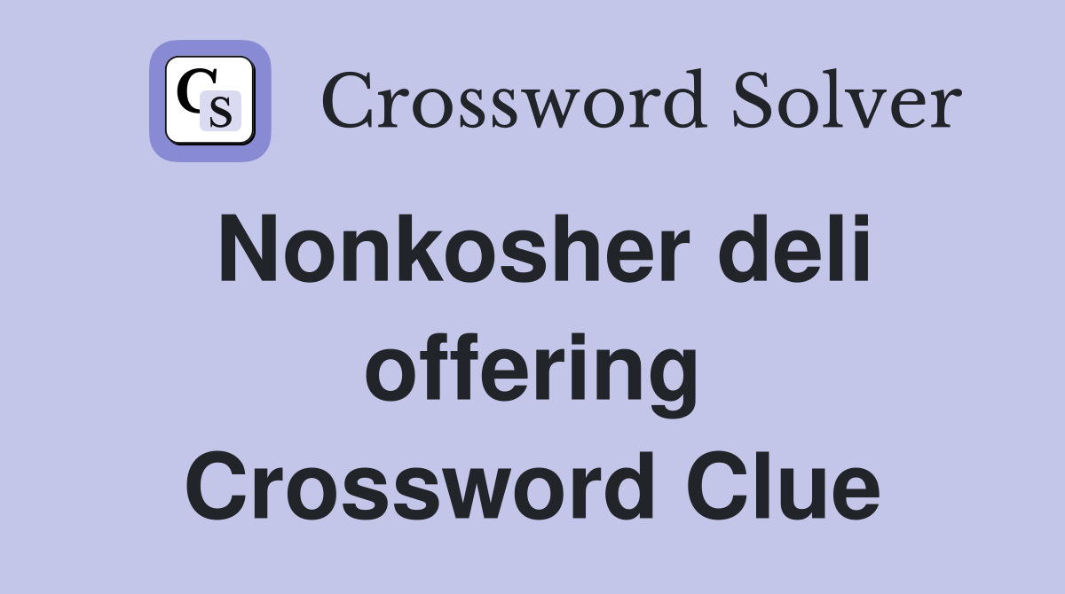 Nonkosher deli offering Crossword Clue