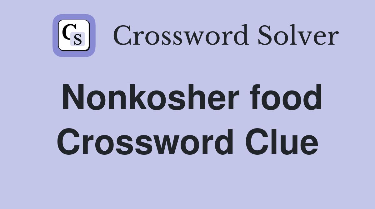 Nonkosher food Crossword Clue
