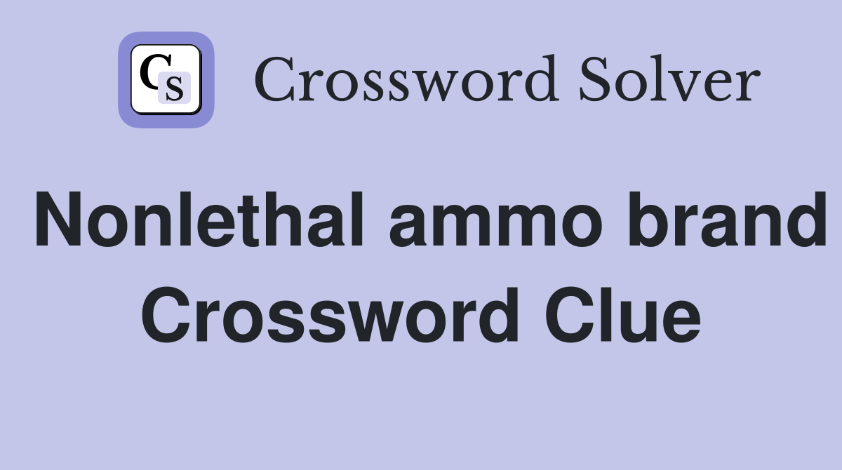 Nonlethal ammo brand Crossword Clue