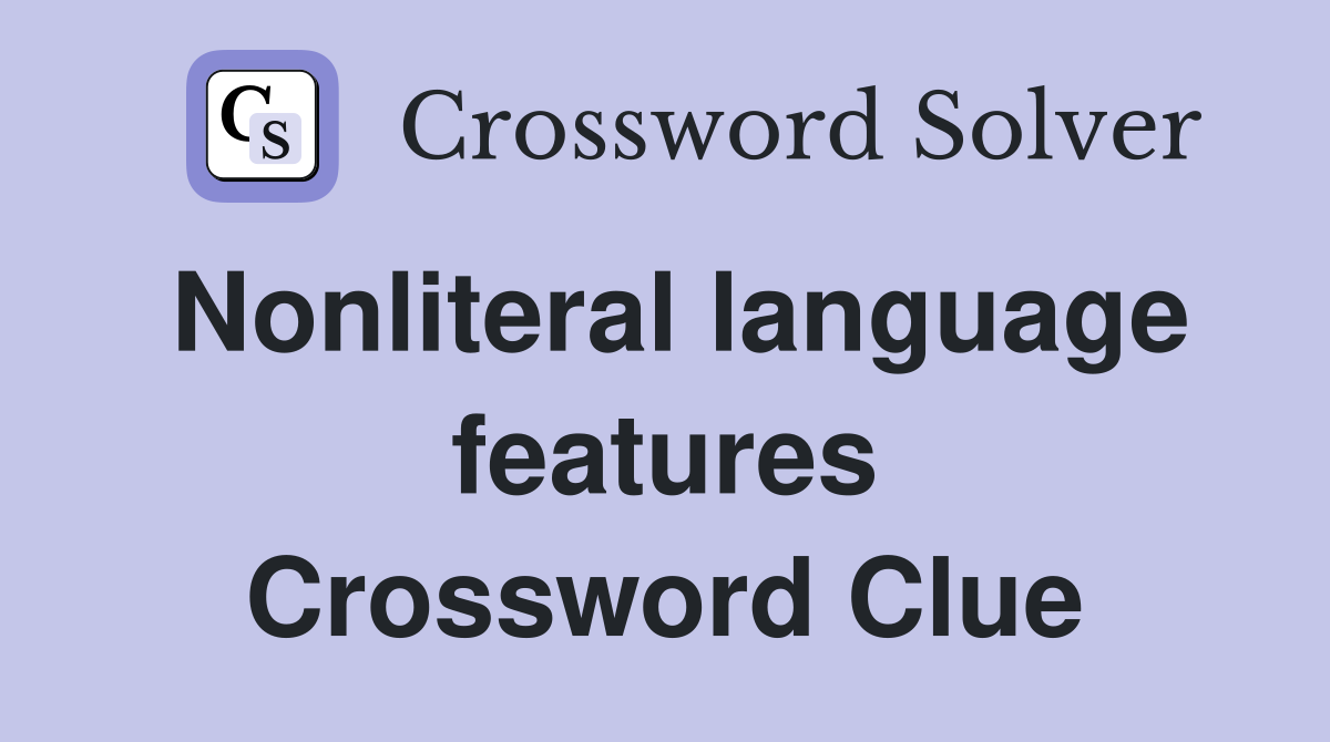 Nonliteral language features Crossword Clue