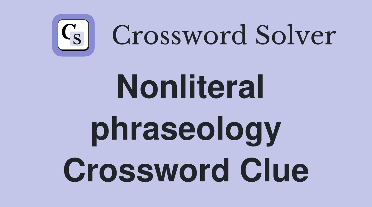 Nonliteral phraseology Crossword Clue