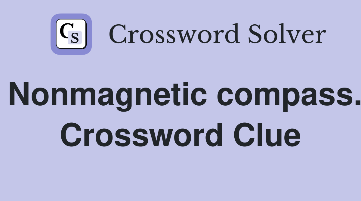 Nonmagnetic compass. Crossword Clue