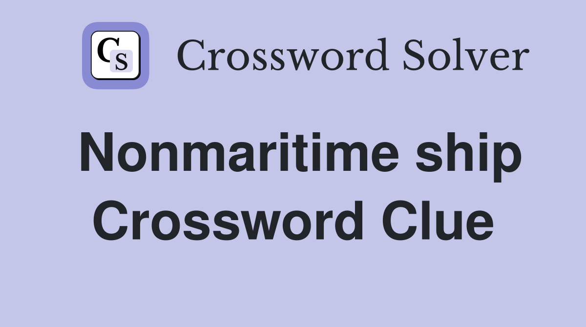 Nonmaritime ship Crossword Clue