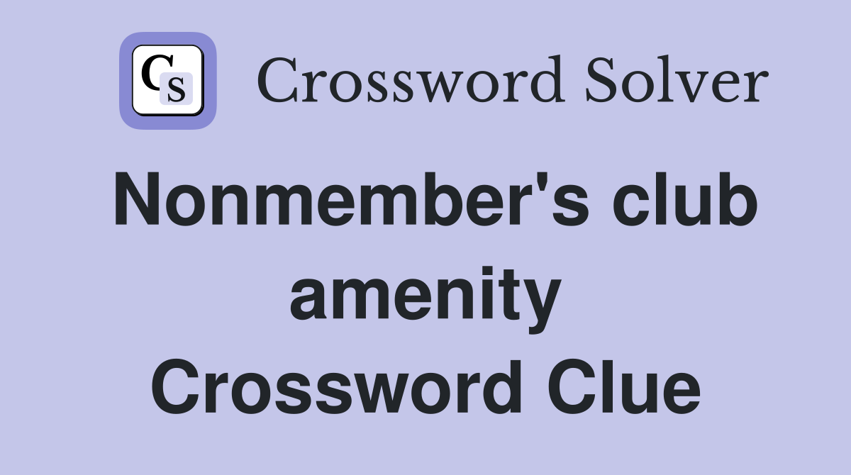 Nonmember's club amenity Crossword Clue