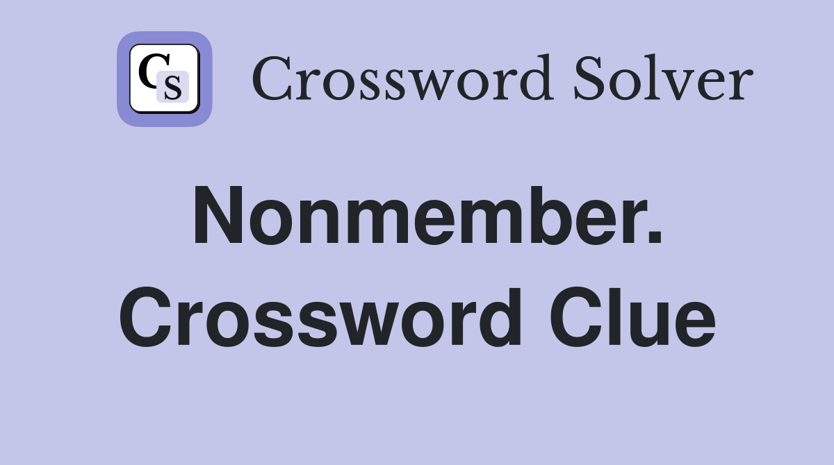 Nonmember. Crossword Clue