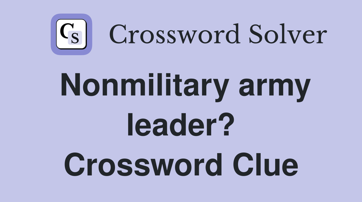 Nonmilitary army leader? Crossword Clue