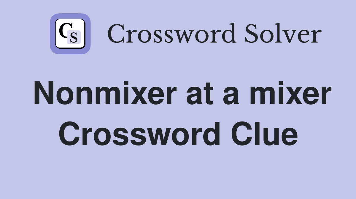 Nonmixer at a mixer Crossword Clue