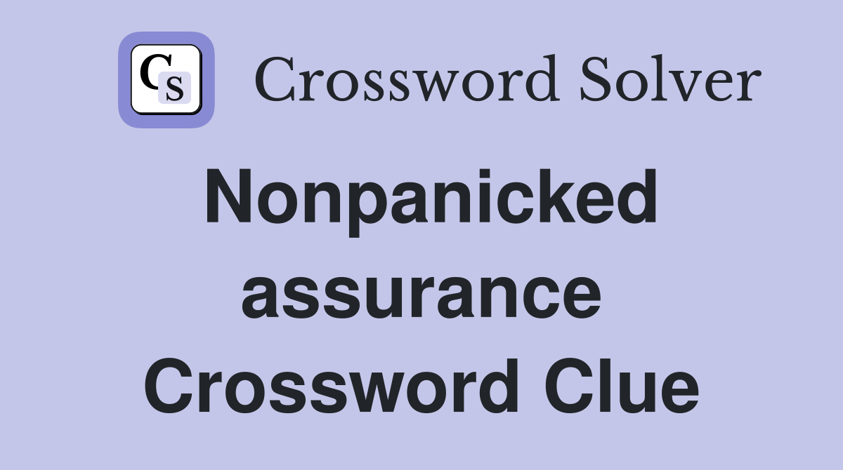 Nonpanicked assurance Crossword Clue