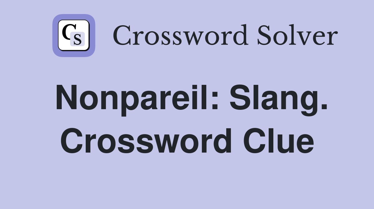 Nonpareil: Slang. Crossword Clue