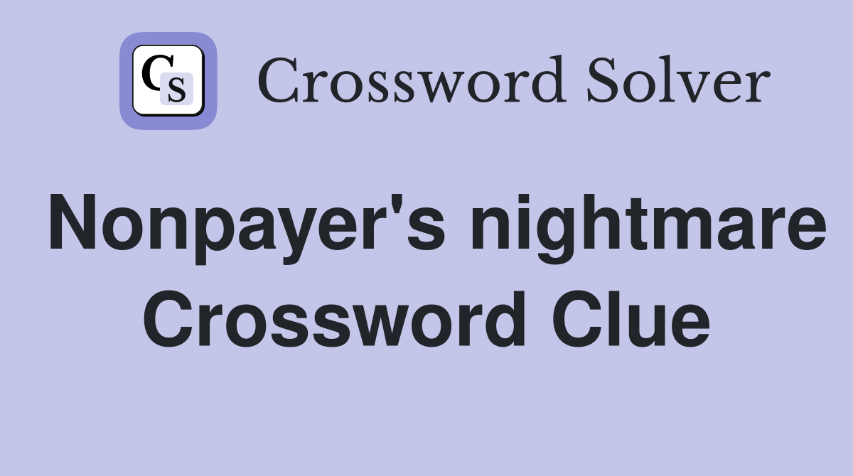 Nonpayer's nightmare Crossword Clue