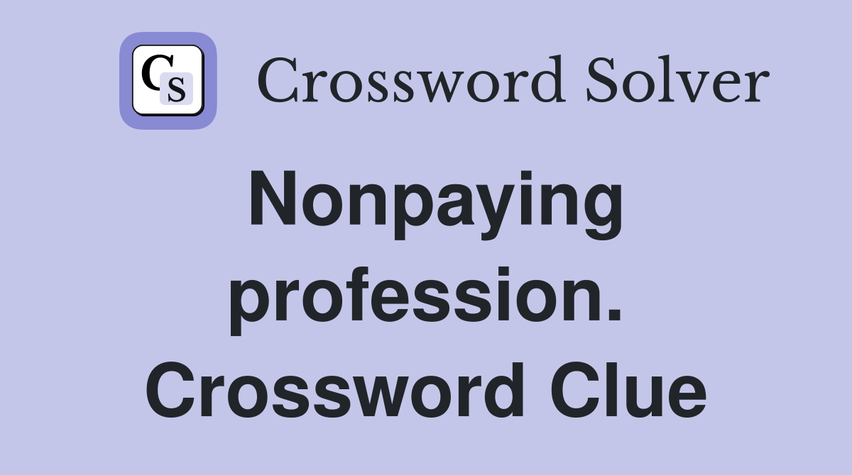 Nonpaying profession. Crossword Clue