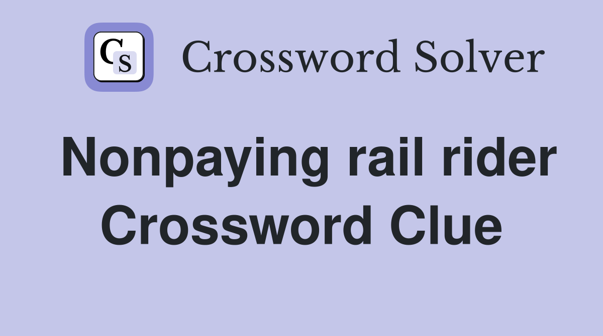 Nonpaying rail rider Crossword Clue