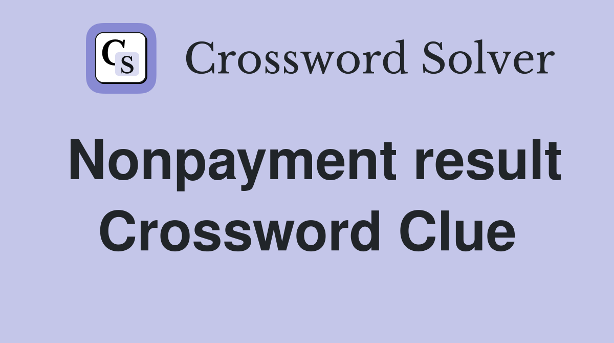 Nonpayment result Crossword Clue