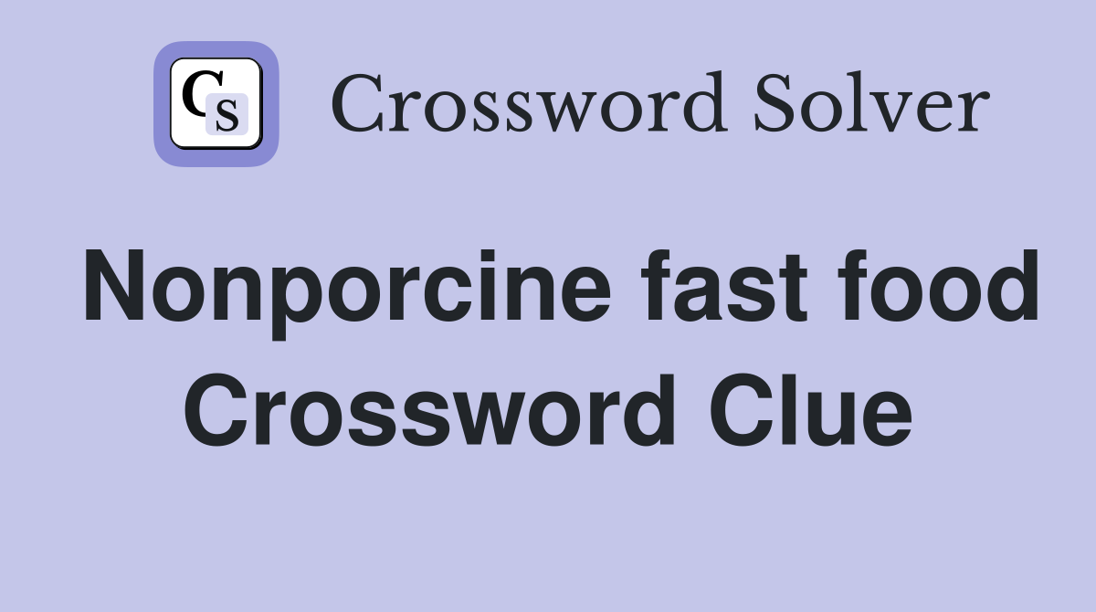 Nonporcine fast food Crossword Clue