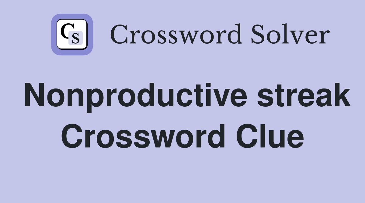 Nonproductive streak Crossword Clue