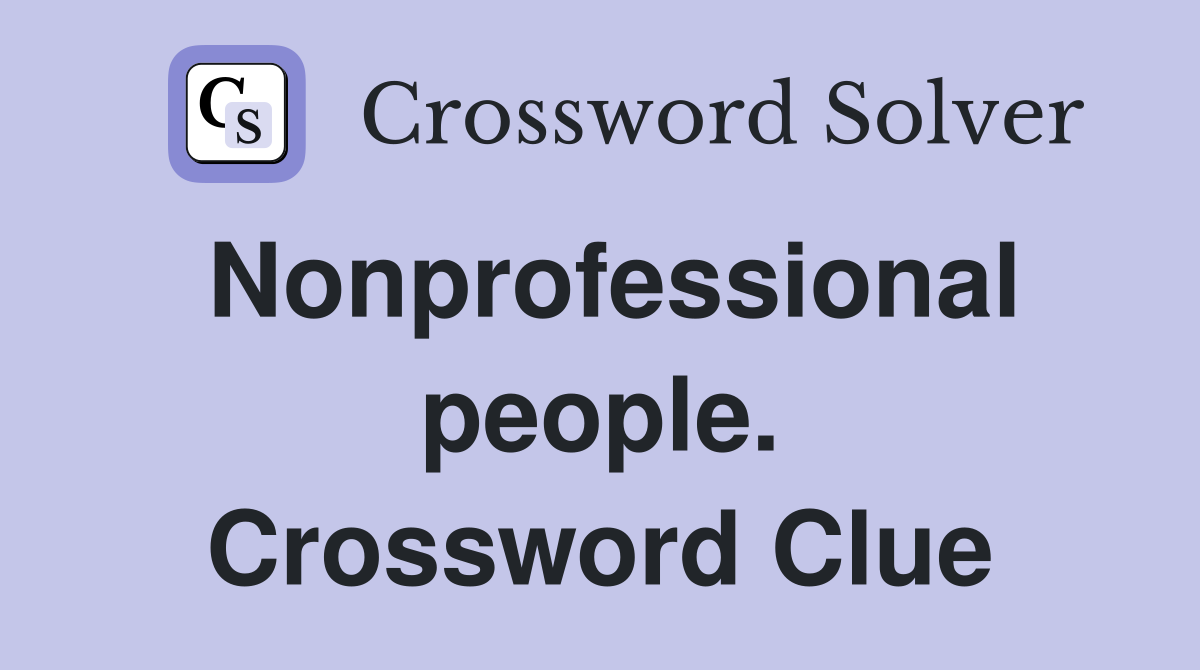 Nonprofessional people. Crossword Clue