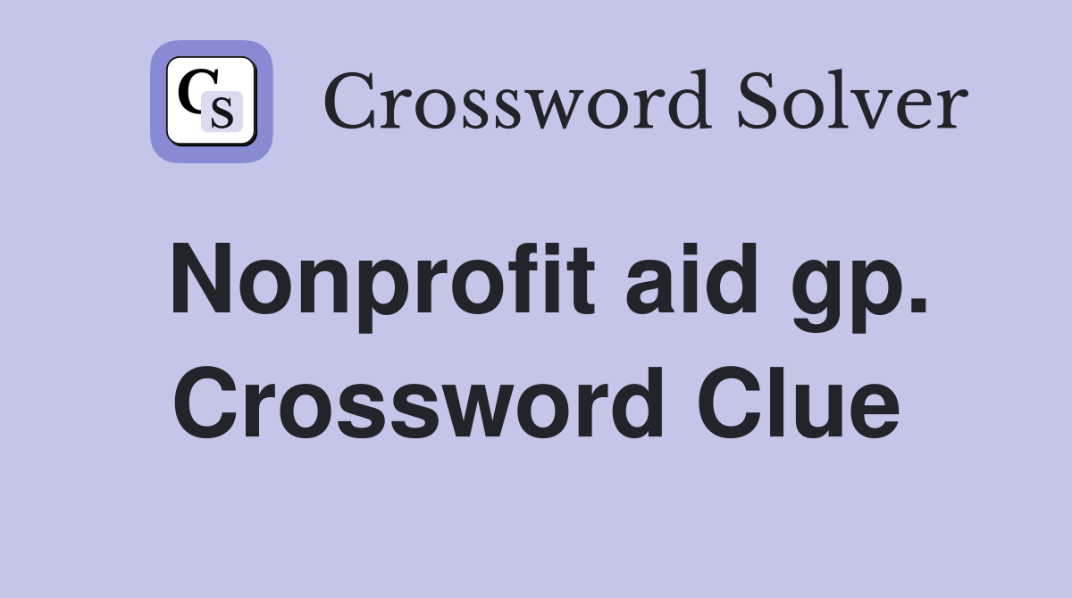 Nonprofit aid gp. Crossword Clue