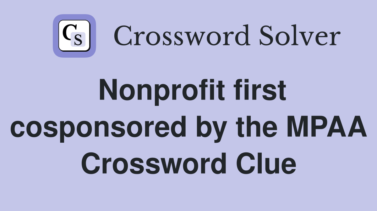 Nonprofit first cosponsored by the MPAA Crossword Clue