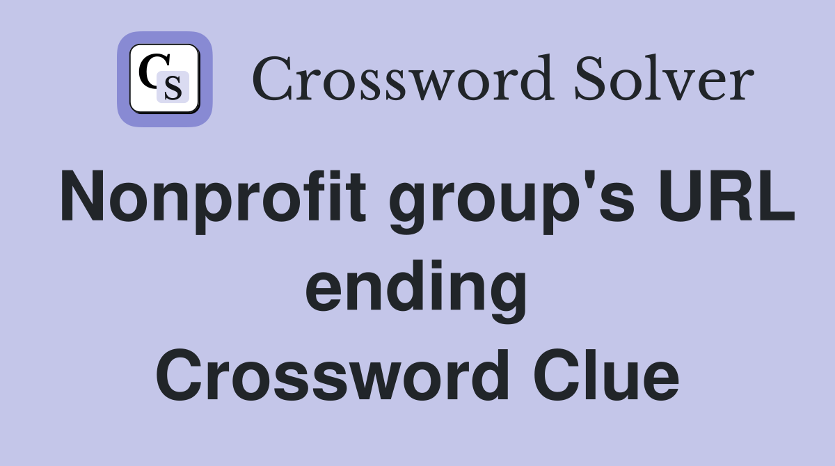 Nonprofit group's URL ending Crossword Clue