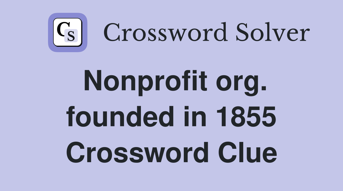 Nonprofit org. founded in 1855 Crossword Clue