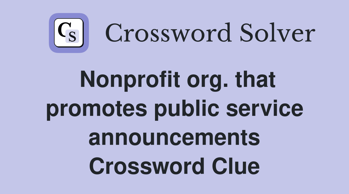 Nonprofit org. that promotes public service announcements Crossword Clue