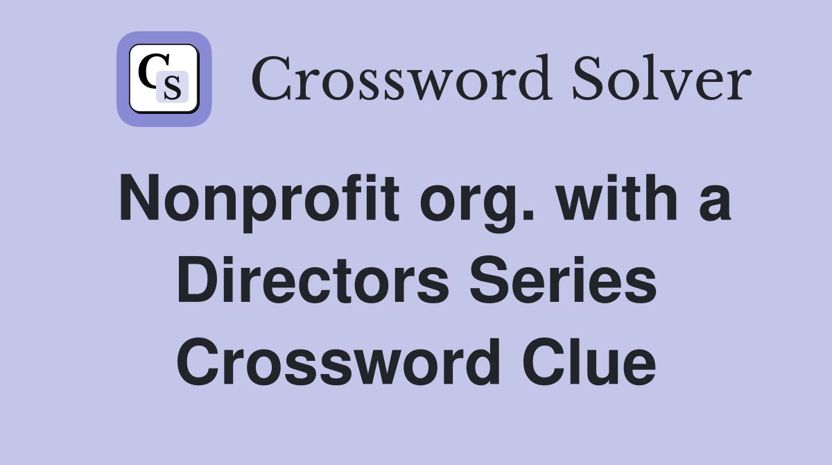 Nonprofit org. with a Directors Series Crossword Clue