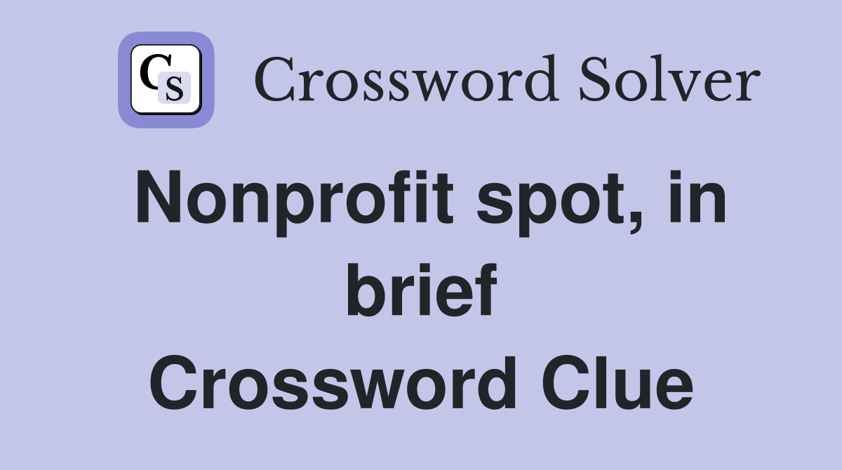 Nonprofit spot, in brief Crossword Clue