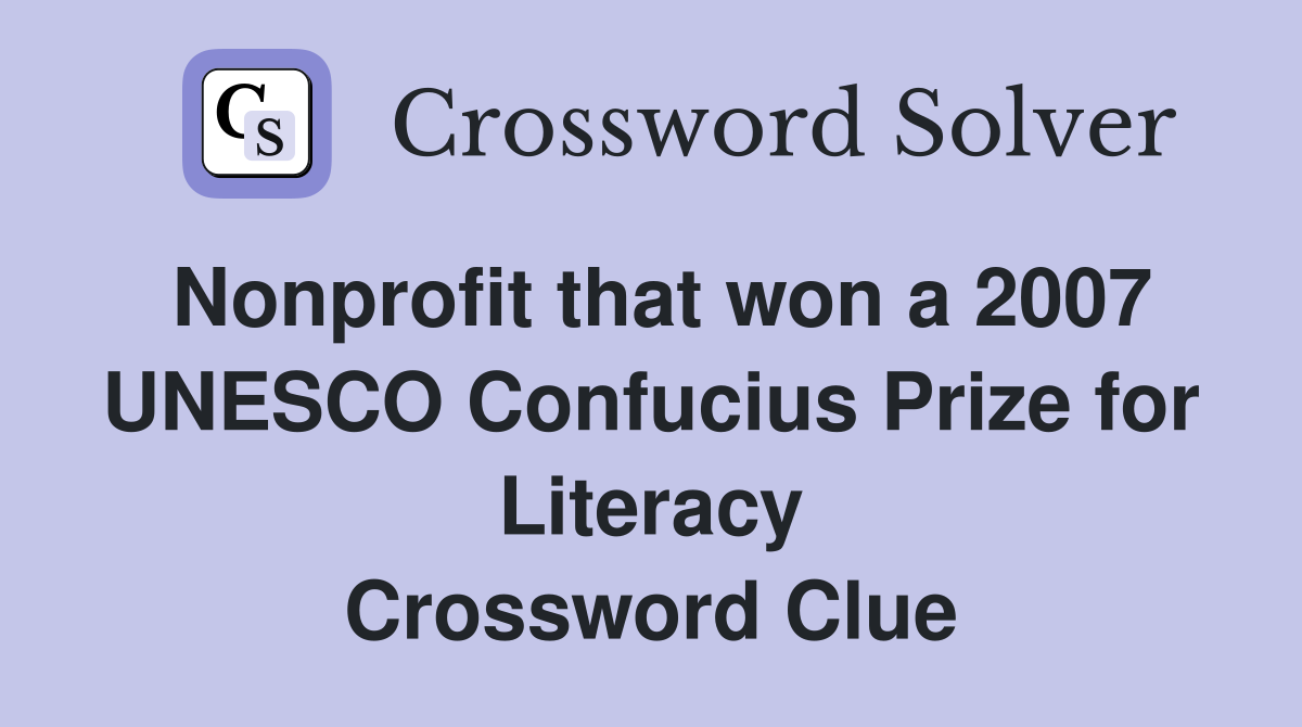 Nonprofit that won a 2007 UNESCO Confucius Prize for Literacy Crossword Clue