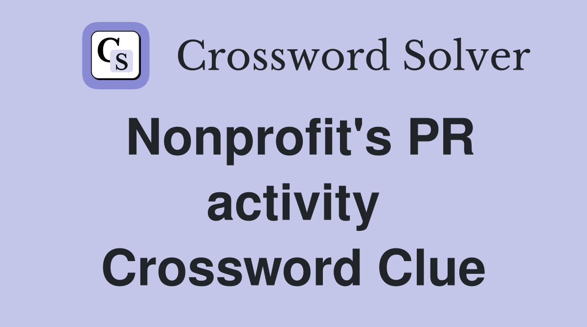 Nonprofit's PR activity Crossword Clue