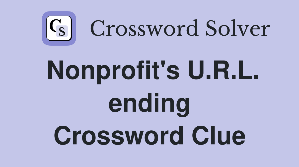 Nonprofit's U.R.L. ending Crossword Clue