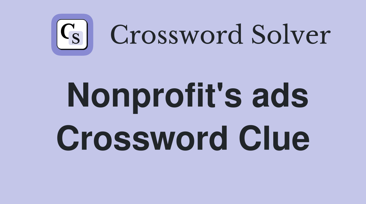 Nonprofit's ads Crossword Clue