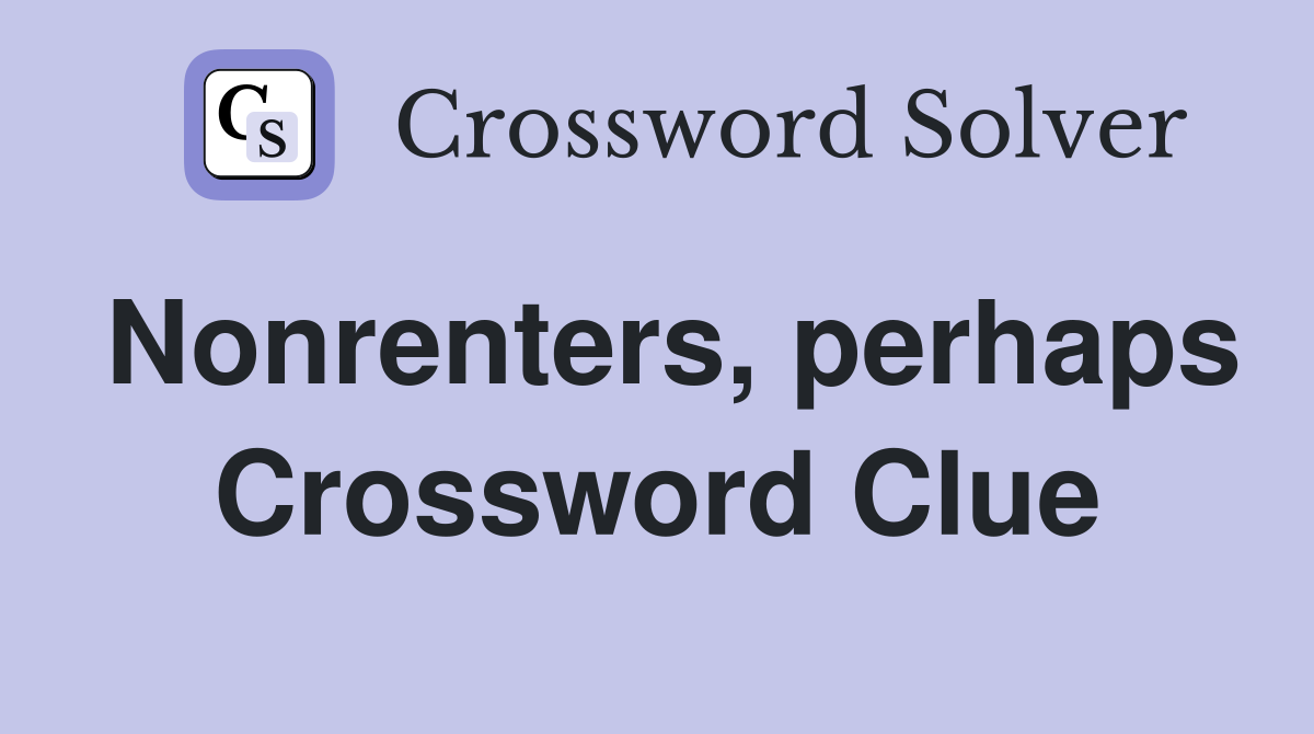 Nonrenters, perhaps Crossword Clue