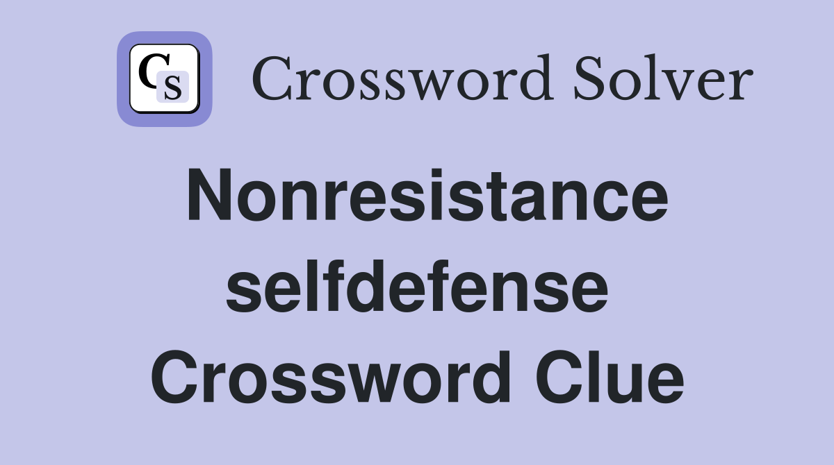 Nonresistance selfdefense Crossword Clue
